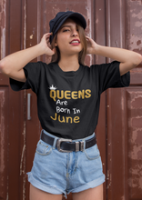 Load image into Gallery viewer, Queens Are Born In June Birthday Gift Idea Premium T-shirt For Girls, Moms