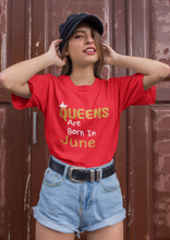 Load image into Gallery viewer, Queens Are Born In June Birthday Gift Idea Premium T-shirt For Girls, Moms