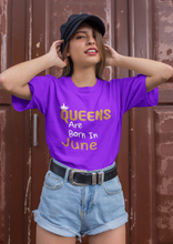 Load image into Gallery viewer, Queens Are Born In June Birthday Gift Idea Premium T-shirt For Girls, Moms