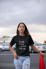 Load image into Gallery viewer, I Wish I Had A Friend Like Me, Premium T-shirt For Women