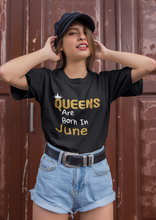 Load image into Gallery viewer, Queens Are Born In June Birthday Gift Idea Premium T-shirt For Girls, Moms
