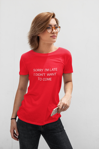 Sorry I'm late ... Funny Premium T-shirt For Men & Women