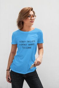 Sorry I'm late ... Funny Premium T-shirt For Men & Women