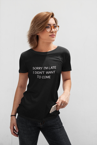 Sorry I'm late ... Funny Premium T-shirt For Men & Women