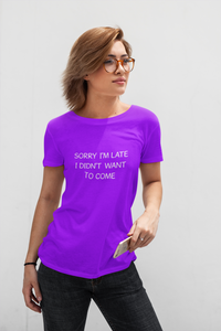 Sorry I'm late ... Funny Premium T-shirt For Men & Women